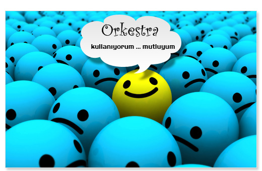 Orkestra kullaniyorum ? mutulyum :)